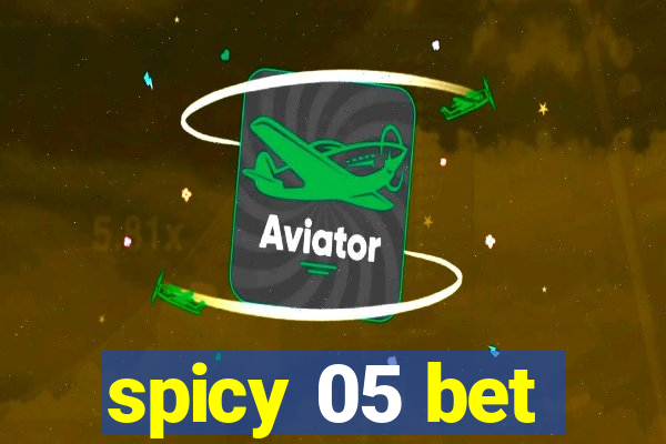 spicy 05 bet